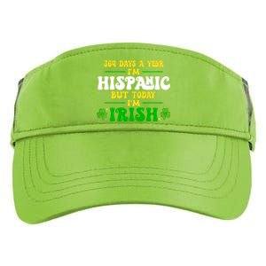 Funny 364 Days A Year IM Hispanic But Today IM Irish Adult Drive Performance Visor