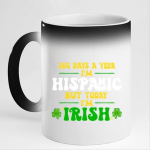 Funny 364 Days A Year IM Hispanic But Today IM Irish 11oz Black Color Changing Mug