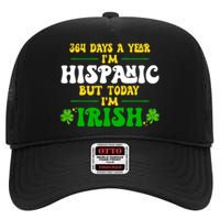 Funny 364 Days A Year IM Hispanic But Today IM Irish High Crown Mesh Back Trucker Hat