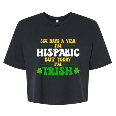 Funny 364 Days A Year IM Hispanic But Today IM Irish Bella+Canvas Jersey Crop Tee