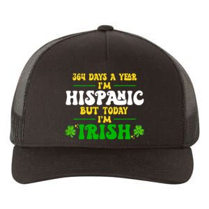 Funny 364 Days A Year IM Hispanic But Today IM Irish Yupoong Adult 5-Panel Trucker Hat