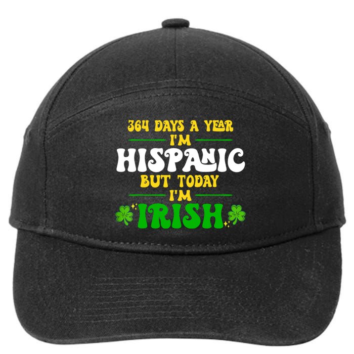 Funny 364 Days A Year IM Hispanic But Today IM Irish 7-Panel Snapback Hat