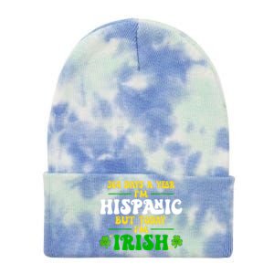 Funny 364 Days A Year IM Hispanic But Today IM Irish Tie Dye 12in Knit Beanie