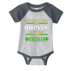 Funny 364 Days A Year IM Hispanic But Today IM Irish Infant Baby Jersey Bodysuit