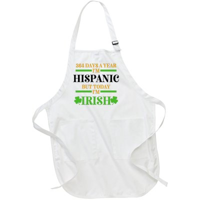 Funny 364 Days A Year IM Hispanic But Today IM Irish Full-Length Apron With Pockets