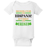 Funny 364 Days A Year IM Hispanic But Today IM Irish Baby Bodysuit