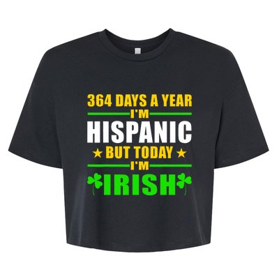 Funny 364 Days A Year IM Hispanic But Today IM Irish Bella+Canvas Jersey Crop Tee