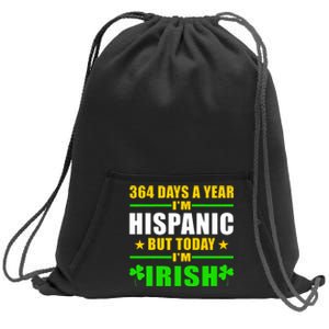 Funny 364 Days A Year IM Hispanic But Today IM Irish Sweatshirt Cinch Pack Bag