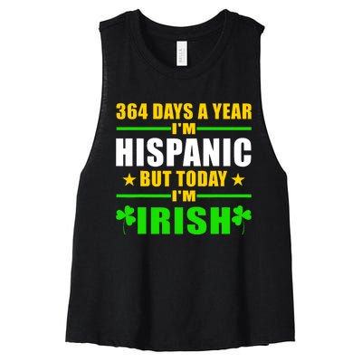 Funny 364 Days A Year IM Hispanic But Today IM Irish Women's Racerback Cropped Tank