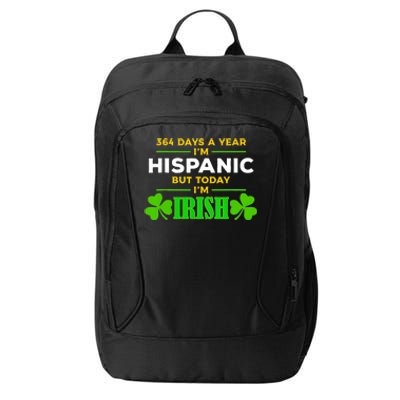 Funny 364 Days A Year IM Hispanic But Today IM Irish City Backpack