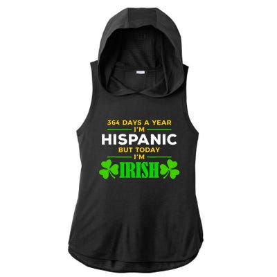 Funny 364 Days A Year Im Hispanic But Today Im Irish Ladies PosiCharge Tri-Blend Wicking Draft Hoodie Tank