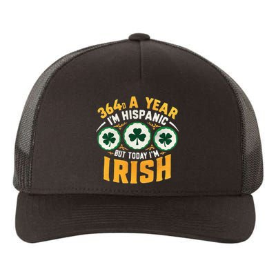 Funny 364 Days A Year IM Hispanic But Today IM Irish Yupoong Adult 5-Panel Trucker Hat