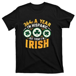 Funny 364 Days A Year IM Hispanic But Today IM Irish T-Shirt