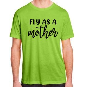 Family 365 Fly As A Mother Meaningful Gift Adult ChromaSoft Performance T-Shirt