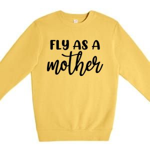 Family 365 Fly As A Mother Meaningful Gift Premium Crewneck Sweatshirt