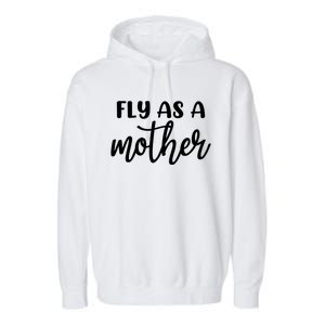 Family 365 Fly As A Mother Meaningful Gift Garment-Dyed Fleece Hoodie