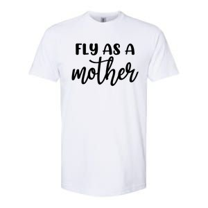 Family 365 Fly As A Mother Meaningful Gift Softstyle CVC T-Shirt