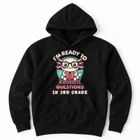 Funny 3rd Grade Im Ready To Axolotl Questions In 3rd Grade Hoodie