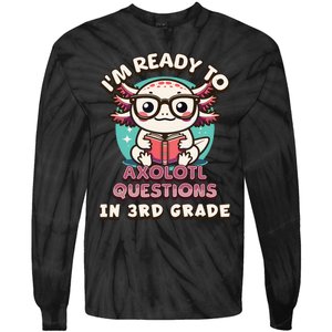 Funny 3rd Grade Im Ready To Axolotl Questions In 3rd Grade Tie-Dye Long Sleeve Shirt