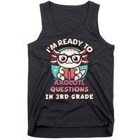 Funny 3rd Grade Im Ready To Axolotl Questions In 3rd Grade Tank Top