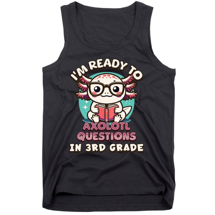 Funny 3rd Grade Im Ready To Axolotl Questions In 3rd Grade Tank Top