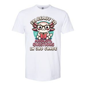 Funny 3rd Grade Im Ready To Axolotl Questions In 3rd Grade Softstyle CVC T-Shirt