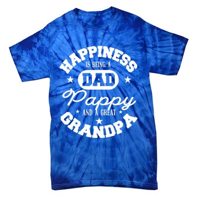 Family 365 Happiness Is Being A Dad Pappy And Great Grandpa Cool Gift Tie-Dye T-Shirt