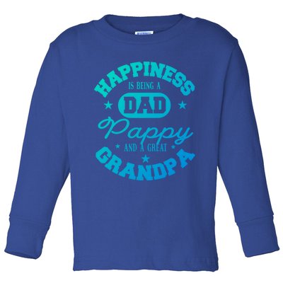 Family 365 Happiness Is Being A Dad Pappy And Great Grandpa Cool Gift Toddler Long Sleeve Shirt