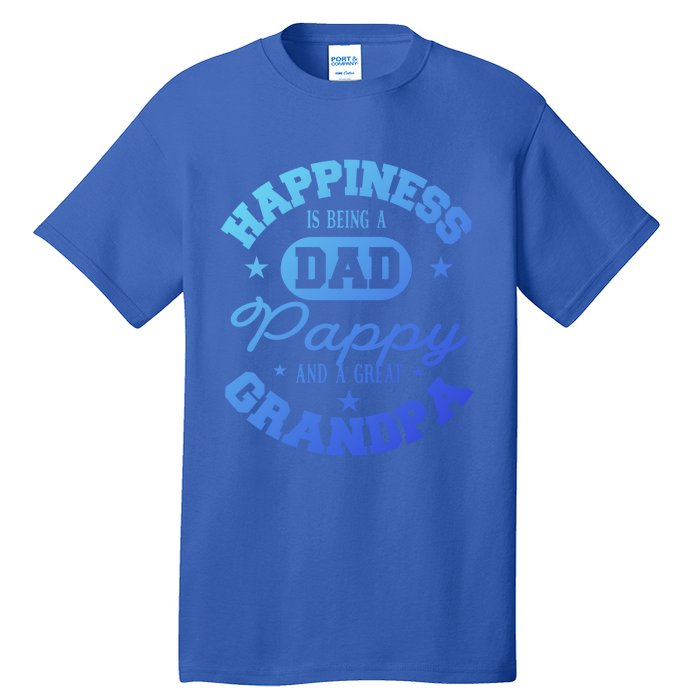 Family 365 Happiness Is Being A Dad Pappy And Great Grandpa Cool Gift Tall T-Shirt