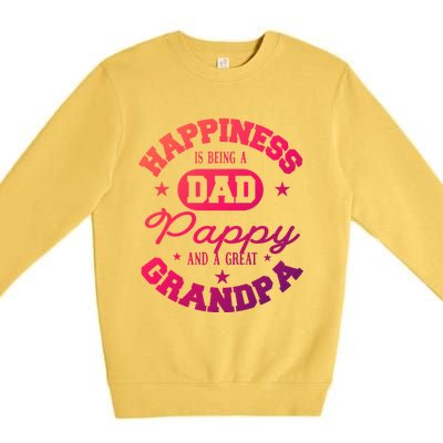 Family 365 Happiness Is Being A Dad Pappy And Great Grandpa Cool Gift Premium Crewneck Sweatshirt