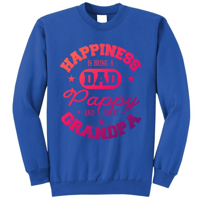 Family 365 Happiness Is Being A Dad Pappy And Great Grandpa Cool Gift Sweatshirt