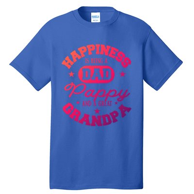 Family 365 Happiness Is Being A Dad Pappy And Great Grandpa Cool Gift Tall T-Shirt