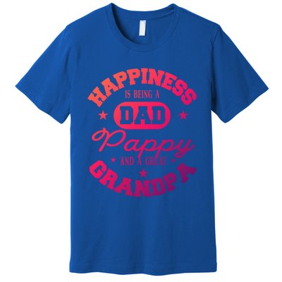 Family 365 Happiness Is Being A Dad Pappy And Great Grandpa Cool Gift Premium T-Shirt