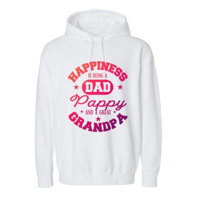 Family 365 Happiness Is Being A Dad Pappy And Great Grandpa Cool Gift Garment-Dyed Fleece Hoodie