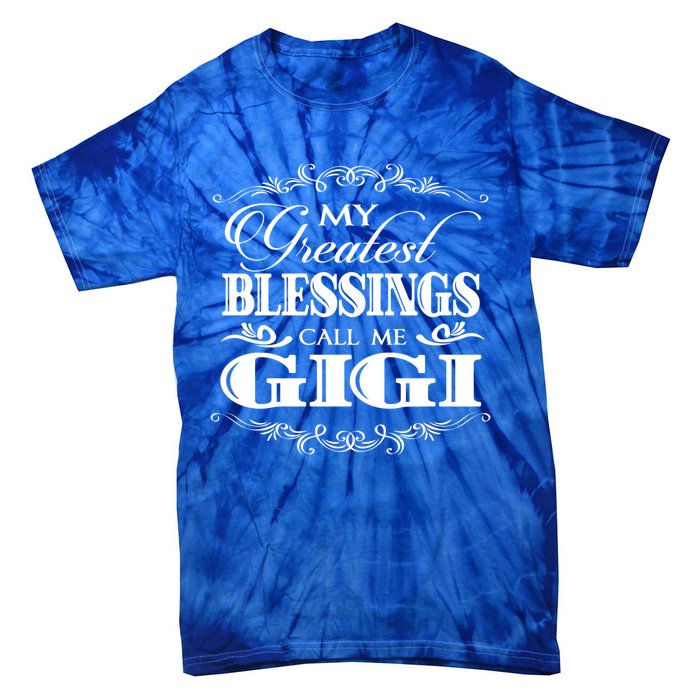 Family 365 My Greatest Blessing Calls Me Gigi Grandma Great Gift Tie-Dye T-Shirt