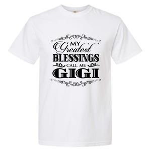 Family 365 My Greatest Blessing Calls Me Gigi Grandma Great Gift Garment-Dyed Heavyweight T-Shirt