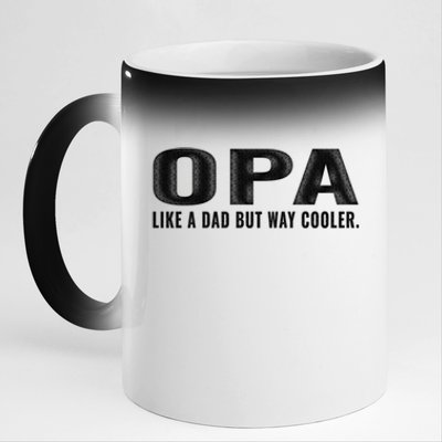 Family 365 Opa Like A Dad But Way Cooler Grandpa Cool Gift 11oz Black Color Changing Mug