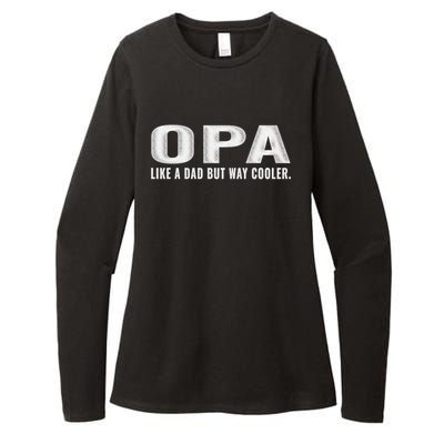 Family 365 Opa Like A Dad But Way Cooler Grandpa Cool Gift Womens CVC Long Sleeve Shirt