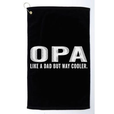 Family 365 Opa Like A Dad But Way Cooler Grandpa Cool Gift Platinum Collection Golf Towel