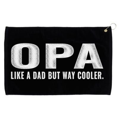 Family 365 Opa Like A Dad But Way Cooler Grandpa Cool Gift Grommeted Golf Towel