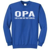 Family 365 Opa Like A Dad But Way Cooler Grandpa Cool Gift Sweatshirt