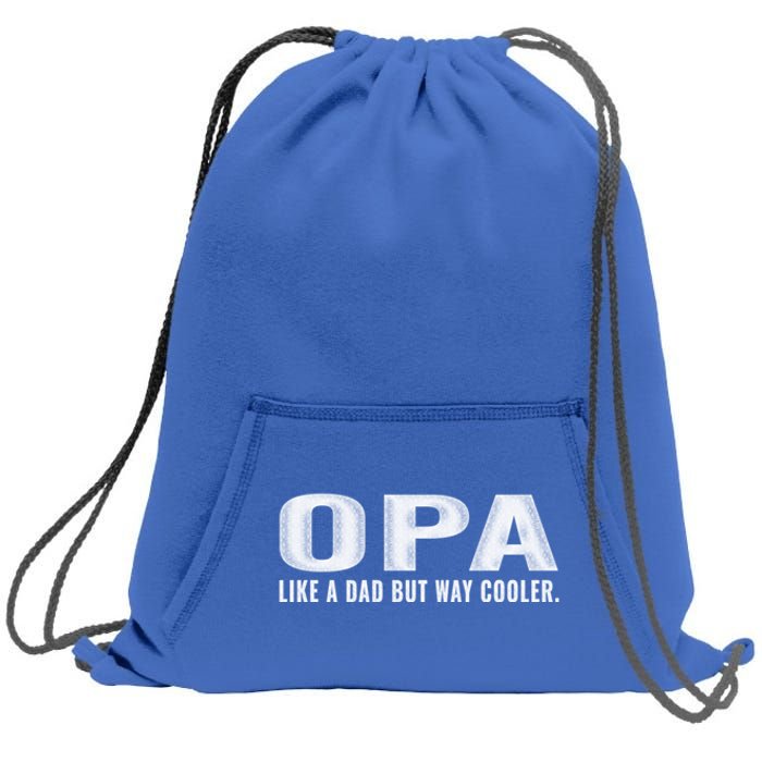 Family 365 Opa Like A Dad But Way Cooler Grandpa Cool Gift Sweatshirt Cinch Pack Bag