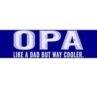 Family 365 Opa Like A Dad But Way Cooler Grandpa Cool Gift Bumper Sticker