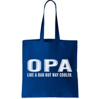 Family 365 Opa Like A Dad But Way Cooler Grandpa Cool Gift Tote Bag