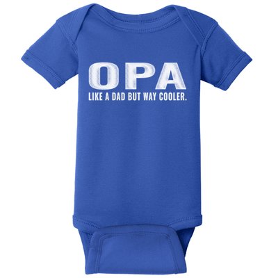 Family 365 Opa Like A Dad But Way Cooler Grandpa Cool Gift Baby Bodysuit