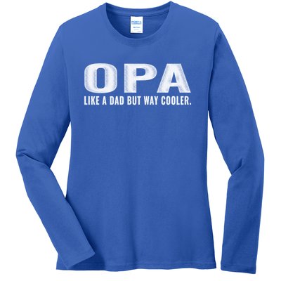 Family 365 Opa Like A Dad But Way Cooler Grandpa Cool Gift Ladies Long Sleeve Shirt