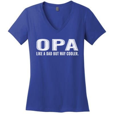 Family 365 Opa Like A Dad But Way Cooler Grandpa Cool Gift Women's V-Neck T-Shirt