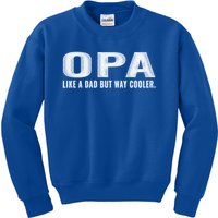 Family 365 Opa Like A Dad But Way Cooler Grandpa Cool Gift Kids Sweatshirt