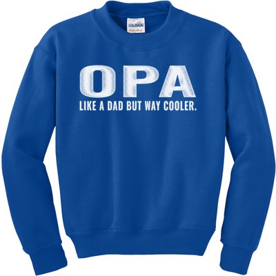 Family 365 Opa Like A Dad But Way Cooler Grandpa Cool Gift Kids Sweatshirt