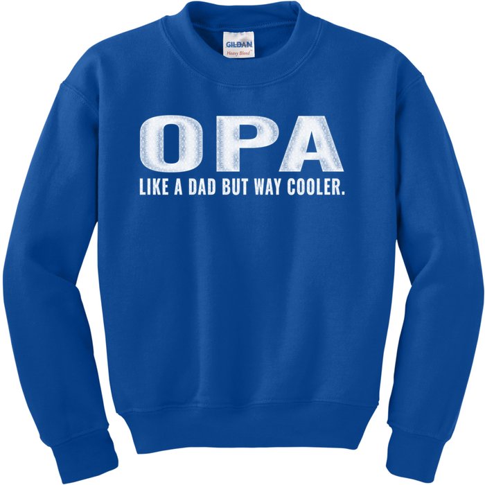 Family 365 Opa Like A Dad But Way Cooler Grandpa Cool Gift Kids Sweatshirt